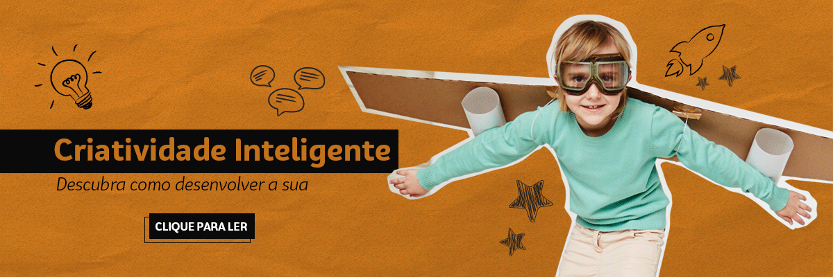 Criatividade Inteligente: descubra como desenvolver a sua