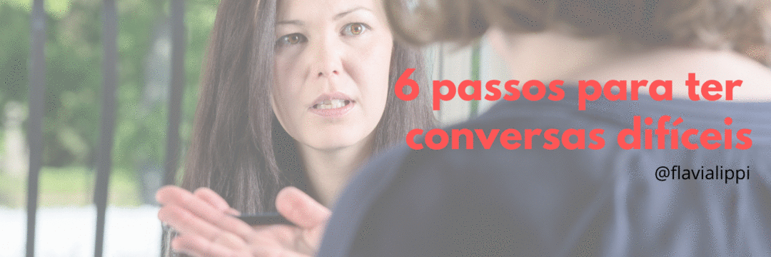 6 passos para enfrentar conversas difíceis