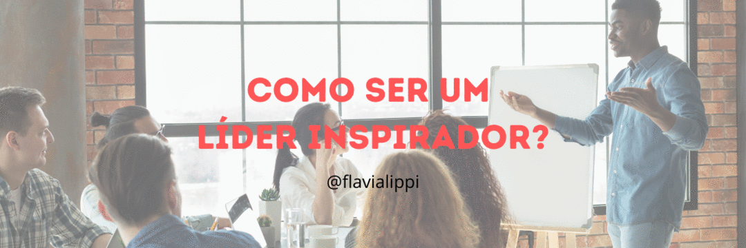 Como a autenticidade pode te ajudar a ser  um líder inspirador?