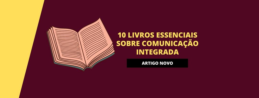 10 livros essenciais sobre comunicação integrada