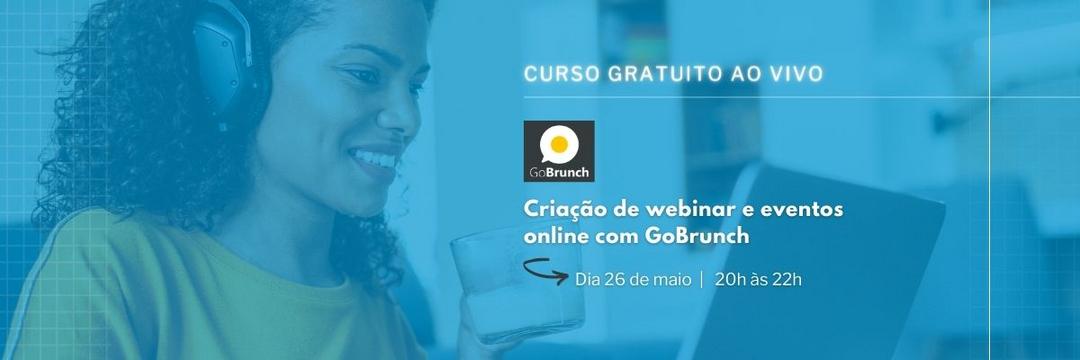 Curso novo na área: Criação de webinar e eventos online com GoBrunch!