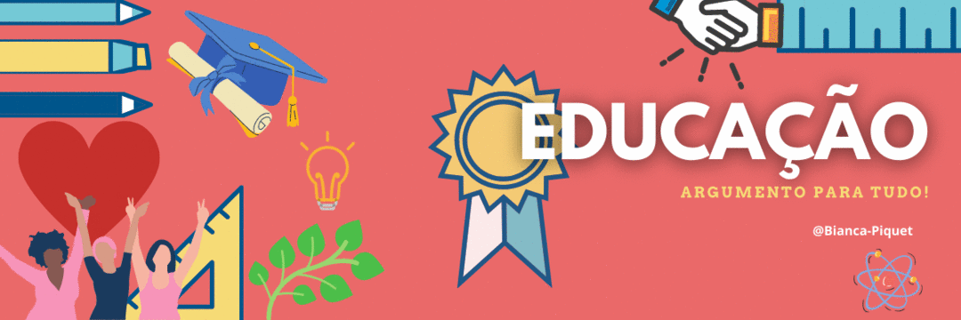 EDUCAÇÃO: argumento para tudo!